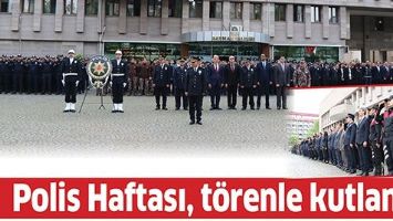 POLİS HAFTASI, TÖRENLE KUTLANDI