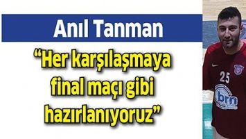 &ldquo;HER KARŞILAŞMAYA FİNAL MA&Ccedil;I GİBİ HAZIRLANIYORUZ&rdquo;