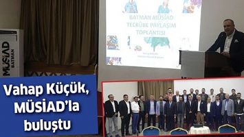 VAHAP K&Uuml;&Ccedil;&Uuml;K, M&Uuml;SİAD&rsquo;LA BULUŞTU