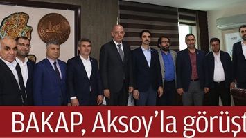 BAKAP, AKSOY&rsquo;LA G&Ouml;R&Uuml;ŞT&Uuml;