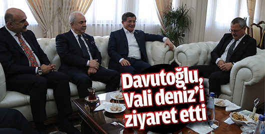 DAVUTOĞLU, VALİ DENİZ&rsquo;İ ZİYARET ETTİ