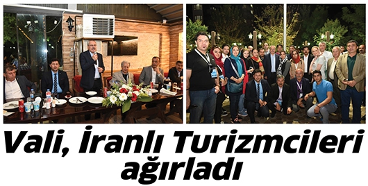 VALİ, İRANLI TURİZMCİLERİ AĞIRLADI