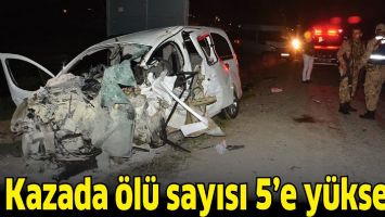 Feci kazada &ouml;l&uuml; sayısı 5&rsquo;e y&uuml;kseldi