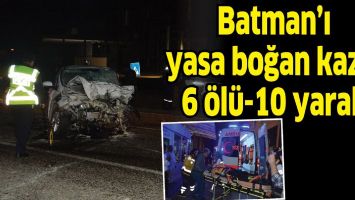 BATMAN&rsquo;I YASA BOĞAN KAZA: 6 &Ouml;L&Uuml;-10 YARALI