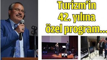 TURİZM&rsquo;İN 42. YILINA &Ouml;ZEL PROGRAM&hellip;