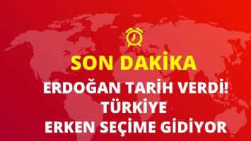 T&Uuml;RKİYE ERKEN SE&Ccedil;İME GİDİYOR
