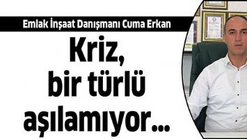 KRİZ, BİR T&Uuml;RL&Uuml; AŞILAMIYOR&hellip;