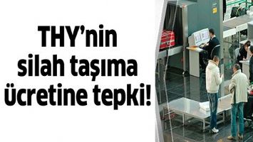 THY&rsquo;NİN SİLAH TAŞIMA &Uuml;CRETİNE TEPKİ!