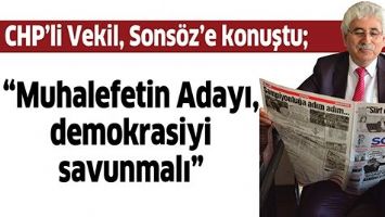 CHP&rsquo;Lİ VEKİL, SONS&Ouml;Z&rsquo;E KONUŞTU;