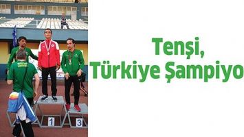TENŞİ, T&Uuml;RKİYE ŞAMPİYONU