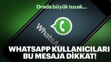 WhatsApp kullanıcıları o mesaja dikkat!