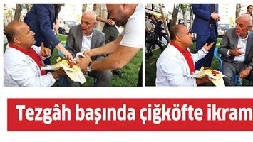 TEZG&Acirc;H BAŞINDA &Ccedil;İĞK&Ouml;FTE İKRAMI&hellip;