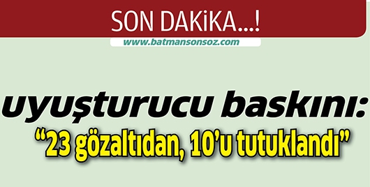 UYUŞTURUCU BASKINI:
