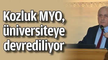 KOZLUK MYO, &Uuml;NİVERSİTEYE DEVREDİLİYOR