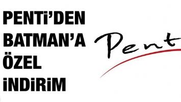 PENTİ&rsquo;DEN BATMAN&rsquo;A &Ouml;ZEL İNDİRİM