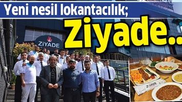 YENİ NESİL LOKANTACILIK; ZİYADE&hellip;