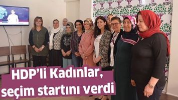 HDP&rsquo;Lİ KADINLAR, SE&Ccedil;İM STARTINI VERDİ