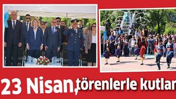 23 NİSAN, T&Ouml;RENLERLE KUTLANDI