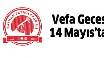 VEFA GECESİ, 14 MAYIS&rsquo;TA&hellip;
