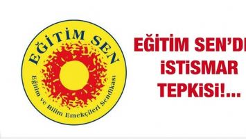 EĞİTİM SEN&rsquo;DEN İSTİSMAR TEPKİSİ!...