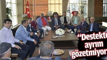 &ldquo;DESTEKTE AYRIM G&Ouml;ZETMİYORUZ&rdquo;