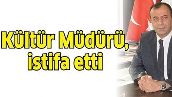K&Uuml;LT&Uuml;R M&Uuml;D&Uuml;R&Uuml;, İSTİFA ETTİ