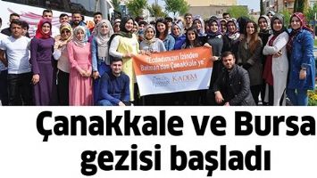 &Ccedil;ANAKKALE VE BURSA GEZİSİ BAŞLADI