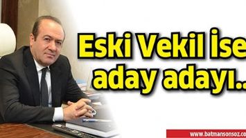 ESKİ VEKİL İSEN, ADAY ADAYI&hellip;