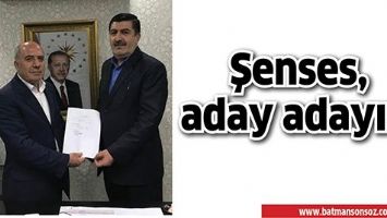 ŞENSES, ADAY ADAYI&hellip;