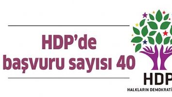 HDP&rsquo;DE BAŞVURU SAYISI 40