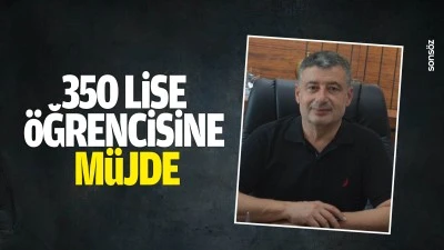 350 lise &ouml;ğrencisine m&uuml;jde