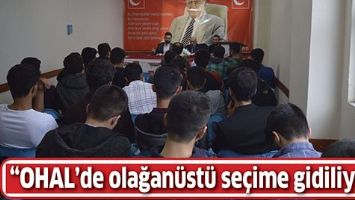 &ldquo;OHAL&rsquo;DE OLAĞAN&Uuml;ST&Uuml; SE&Ccedil;İME GİDİLİYOR&rdquo;