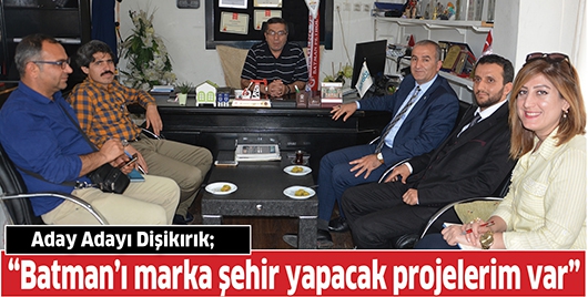 &ldquo;BATMAN&rsquo;I MARKA ŞEHİR YAPACAK PROJELERİM VAR&rdquo;
