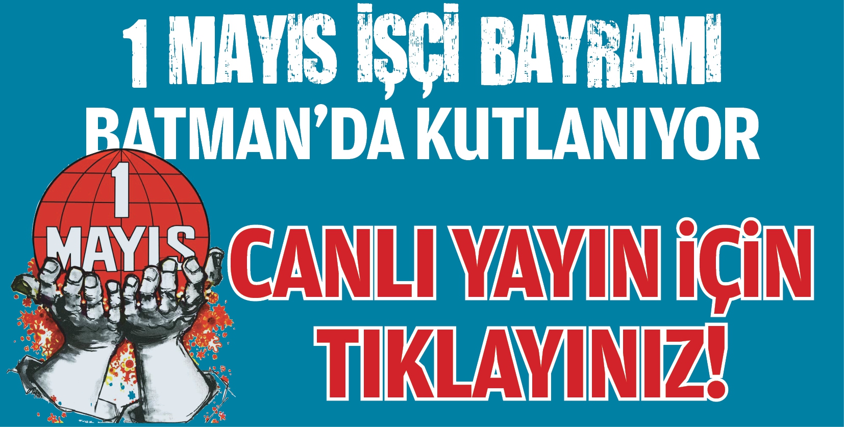 1 Mayıs İş&ccedil;i Bayramı Batman'da kutlanıyor - CANLI
