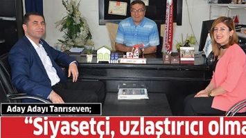 &ldquo;SİYASET&Ccedil;İ, UZLAŞTIRICI OLMALI&rdquo;