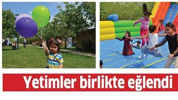 YETİMLER BİRLİKTE EĞLENDİ