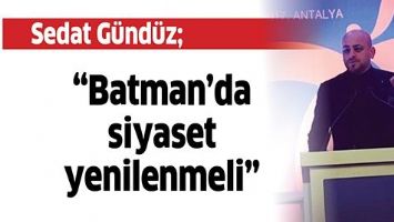&ldquo;BATMAN&rsquo;DA SİYASET YENİLENMELİ&rdquo;