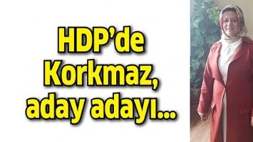 HDP&rsquo;DE KORKMAZ, ADAY ADAYI&hellip;