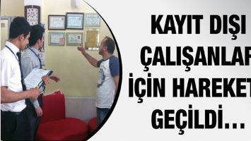 KAYIT DIŞI &Ccedil;ALIŞANLAR İ&Ccedil;İN HAREKETE GE&Ccedil;İLDİ&hellip;