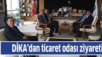 DİKA&rsquo;DAN TİCARET ODASI ZİYARETİ