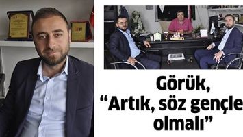 G&Ouml;R&Uuml;K, &ldquo;ARTIK, S&Ouml;Z GEN&Ccedil;LERİN OLMALI&rdquo;