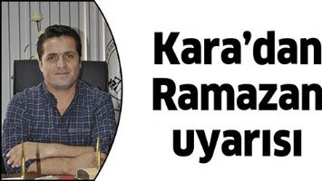 KARA&rsquo;DAN RAMAZAN UYARISI