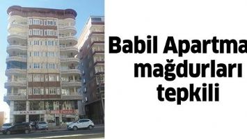 BABİL APARTMANI MAĞDURLARI TEPKİLİ