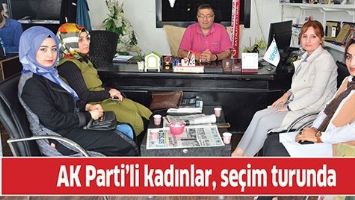 AK PARTİ&rsquo;Lİ KADINLAR, SE&Ccedil;İM TURUNDA