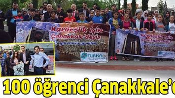 100 &Ouml;ĞRENCİ &Ccedil;ANAKKALE&rsquo;DE