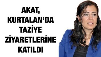 AKAT, KURTALAN&rsquo;DA TAZİYE ZİYARETLERİNE KATILDI