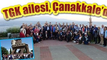 TGK AİLESİ, &Ccedil;ANAKKALE&rsquo;DE