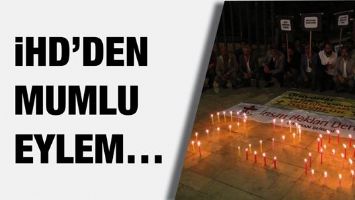 İHD&rsquo;DEN MUMLU EYLEM&hellip;