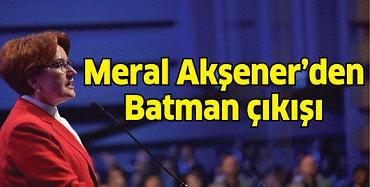 MERAL AKŞENER&rsquo;DEN BATMAN &Ccedil;IKIŞI