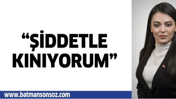 &ldquo;ŞİDDETLE KINIYORUM&rdquo;